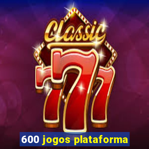 600 jogos plataforma